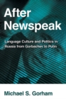 After Newspeak : Language Culture and Politics in Russia from Gorbachev to Putin - Book