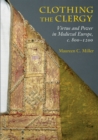 Clothing the Clergy : Virtue and Power in Medieval Europe, c. 800–1200 - Book