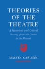 Theories of the Theatre : A Historical and Critical Survey, from the Greeks to the Present - Book