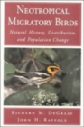 Neotropical Migratory Birds : Natural History, Distribution, and Population Change - Book