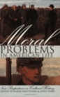 Moral Problems in American Life : New Perspectives on Cultural History - Book