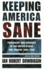 Keeping America Sane : Psychiatry and Eugenics in the United States and Canada, 1880-1940 - Book