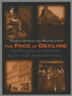 The Face of Decline : The Pennsylvania Anthracite Region in the Twentieth Century - Book