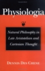 Physiologia : Natural Philosophy in Late Aristotelian and Cartesian Thought - Book