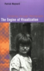 The Engine of Visualization : Thinking through Photography - Book