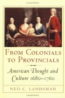 From Colonials to Provincials : American Thought and Culture 1680-1760 - Book