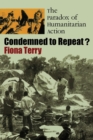 Condemned to Repeat? : The Paradox of Humanitarian Action - Book
