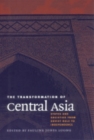 The Transformation of Central Asia : States and Societies from Soviet Rule to Independence - Book