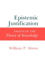 Epistemic Justification : Essays in the Theory of Knowledge - Book