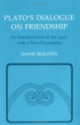 Plato's Dialogue on Friendship : An Interpretation of the "Lysis', with a New Translation - Book