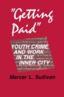 "Getting Paid" : Youth Crime and Work in the Inner City - Book