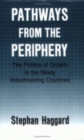 Pathways from the Periphery : The Politics of Growth in the Newly Industrializing Countries - Book