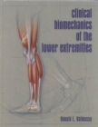 Clinical Biomechanics of the Lower Extremities - Book