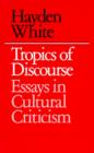 Tropics of Discourse : Essays in Cultural Criticism - Book
