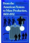 From the American System to Mass Production, 1800-1932 : The Development of Manufacturing Technology in the United States - Book
