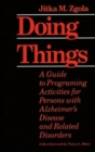 Doing Things : A Guide to Programing Activities for Persons with Alzheimer's Disease and Related Disorders - Book