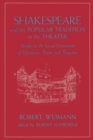 Shakespeare and the Popular Tradition in the Theater : Studies in the Social Dimension of Dramatic Form and Function - Book