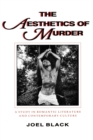 The Aesthetics of Murder : A Study in Romantic Literature and Contemporary Culture - Book
