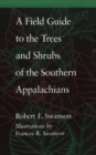 A Field Guide to the Trees and Shrubs of the Southern Appalachians - Book