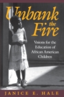 Unbank the Fire : Visions for the Education of African American Children - Book