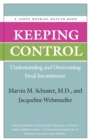Keeping Control : Understanding and Overcoming Fecal Incontinence - Book
