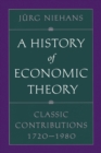 A History of Economic Theory : Classic Contributions, 1720-1980 - Book