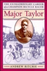 Major Taylor : The Extraordinary Career of a Champion Bicycle Racer - Book