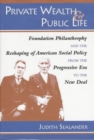 Private Wealth and Public Life : Foundation Philanthropy and the Reshaping of American Social Policy from the Progressive Era to the New Deal - Book
