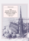 The Gothic Revival and American Church Architecture : An Episode in Taste, 1840-1856 - Book