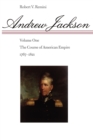 Andrew Jackson : The Course of American Empire, 1767-1821 - Book