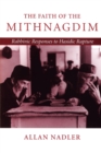 The Faith of the Mithnagdim : Rabbinic Responses to Hasidic Rapture - Book