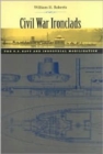 Civil War Ironclads : The U.S. Navy and Industrial Mobilization - Book