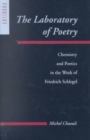 The Laboratory of Poetry : Chemistry and Poetics in the Work of Friedrich Schlegel - Book