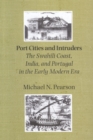 Port Cities and Intruders : The Swahili Coast, India, and Portugal in the Early Modern Era - eBook