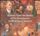 DuPont : From the Banks of the Brandywine to Miracles of Science - Book