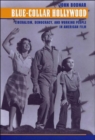 Blue-Collar Hollywood : Liberalism, Democracy, and Working People in American Film - Book