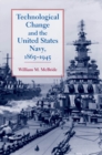 Technological Change and the United States Navy, 1865-1945 - eBook