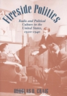 Fireside Politics : Radio and Political Culture in the United States, 1920-1940 - eBook