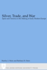 Silver, Trade, and War : Spain and America in the Making of Early Modern Europe - eBook