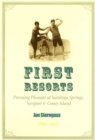 First Resorts : Pursuing Pleasure at Saratoga Springs, Newport & Coney Island - eBook