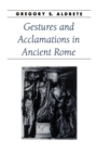 Gestures and Acclamations in Ancient Rome - Book