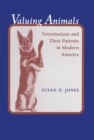 Valuing Animals : Veterinarians and Their Patients in Modern America - eBook