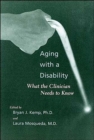 Aging with a Disability : What the Clinician Needs to Know - Book