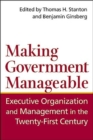 Making Government Manageable : Executive Organization and Management in the Twenty-First Century - Book