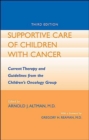 Supportive Care of Children with Cancer : Current Therapy and Guidelines from the Children's Oncology Group - Book