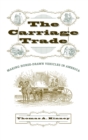 The Carriage Trade : Making Horse-Drawn Vehicles in America - Book