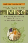 Standard of Living : The Measure of the Middle Class in Modern America - Book