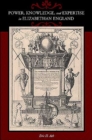 Power, Knowledge, and Expertise in Elizabethan England - Book