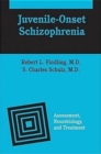 Juvenile-Onset Schizophrenia : Assessment, Neurobiology, and Treatment - Book