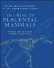 The Rise of Placental Mammals : Origins and Relationships of the Major Extant Clades - Book